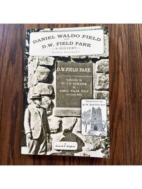 Daniel Waldo Field and D.W. Field Park: A History by Kenneth‎ E. Bingham 2014